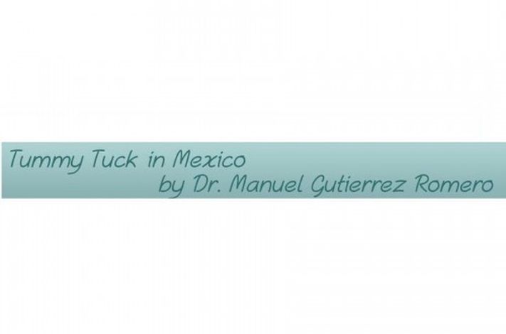 Tummy Tuck in Mexico by Dr Manuel Gutierrez Romero